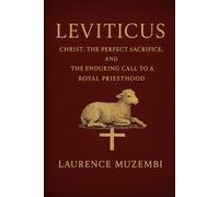 Leviticus: Christ, the Perfect Sacrifice, and the Enduring Call to a Royal Priesthood (Torah)