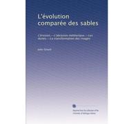 L'évolution comparée des sables: L'érosion.--L'abrasion météorique.--Les dunes.--La transformation des rivages