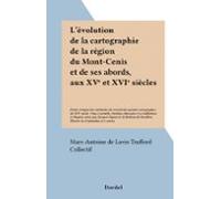 Lévolution De La Cartographie De La Région Du Mont-cenis Et De Ses Abo