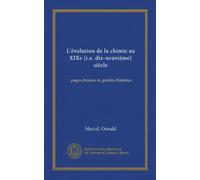 L'évolution de la chimie au XIXe [i.e. dix-neuvième] siècle: pages choisies de grands chimistes