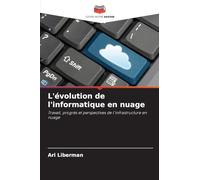 L'évolution de l'informatique en nuage: Travail, progrès et perspectives de l'infrastructure en nuage