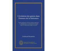 L'évolution des genres dans l'histoire de la littérature: leçons professées à l'École normale supérieure. t.1. Introduction: L'evolution de la critique depuis la renaissance jusqu'à nos jours