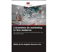 L'évolution du marketing à l'ère moderne: De l'intuition commerciale au marketing fondé sur des données factuelles
