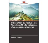 L'évolution du Prélude de Wordsworth : la naissance d'une épopée moderne