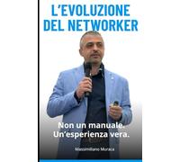 l'evoluzione del networker: Il viaggio continua: dall'essere networker alla sua evoluzione. Un racconto autentico di crescita, visione e cambiamento. ... costruire il proprio futuro con coraggio.