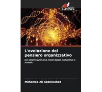 L'evoluzione del pensiero organizzativo: Dai sistemi razionali ai mondi digitali, istituzionali e simbolici