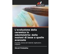 L'evoluzione della ceramica in odontoiatria: dalle nozioni di base a quelle avanzate