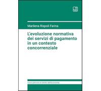 L'evoluzione normativa dei servizi di pagamento in un contesto concorrenziale (Nuovi percorsi di diritto dell'economia)