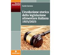 L'evoluzione storica della legislazione alimentare italiana 1925-2025 (Tecnica alimentare)
