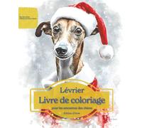Lévrier: Livre de coloriage pour les amoureux des chiens - Édition d’hiver (Nos chiens adorés)