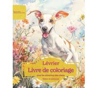 Lévrier: Livre de coloriage pour les amoureux des chiens - Édition de printemps (Nos chiens adorés)