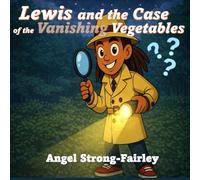 Lewis and the Case of the Vanishing Vegatables (Fruitful Adventures)