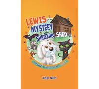 Lewis and the Mystery of the Shrieking Shed (The DOGGY Detective Series)