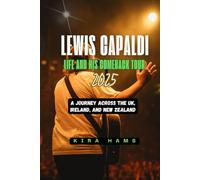 Lewis Capaldi: Life and His Comeback Tour 2025: A Journey Across the UK, Ireland, and New Zealand