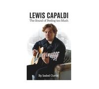 LEWIS CAPALDI: The Sound of Feeling Too Much