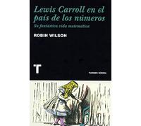 Lewis Carroll en el país de los números: Su fantástica biografía matemática (Noema)