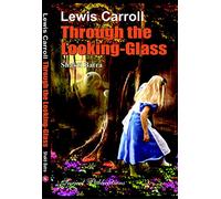 LEWIS CARROLL: THROUGH THE LOOKING-GLASS