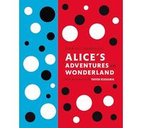 Lewis Carroll's Alice's Adventures in Wonderland: With Artwork by Yayoi Kusama (Penguin Classics Hardcover)