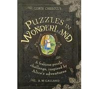 Lewis Carroll's Puzzles in Wonderland: A frabjous puzzle challenge, inspired by Alice's Adventures