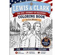 Lewis & Clark Expedition Coloring Book: Color and Learn 50 Fascinating Facts About Sacagawea, Seaman, Native Nations, Wildlife, and the Journey to the Pacific