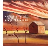 Lewis Fergusson - A Flower In The Dark