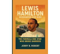 Lewis Hamilton Biography for Kids: The Formula One Star Who Broke Barriers
