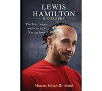Lewis Hamilton Biography: The Life, Legacy, and Rise of a Racing Icon