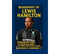 LEWIS HAMILTON: Fueled by Fire: The Untold Journey of Formula One's Game Changer