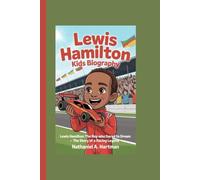 LEWIS HAMILTON KIDS BIOGRAPHY: Lewis Hamilton: The Boy Who Dared to Dream - The Story of a Racing Legend