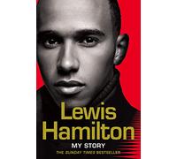 Lewis Hamilton: My Story: The Sunday Times bestselling memoir from the Formula 1 star