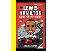 Lewis Hamilton Racing to the top: kids BiOGRAPHY