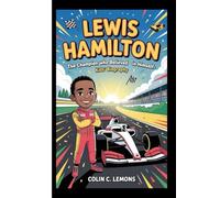 LEWIS HAMILTON: The Champion Who Believed in Himself-Kids' Biography (Zoom! Zoom! Racing Legends for Kids)