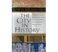 The City In History: Its Origins, Its Transformations, and Its Prospects
