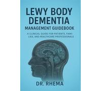 Lewy Body Dementia Management Guidebook: A Clinical Guide for Patients, Families, and Healthcare Professionals