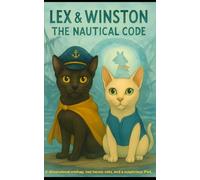 Lex and Winston: The Nautical Code: A dimensional mishap, two heroic cats, and a very suspicious iPad. (Lex & Winston Adventures)