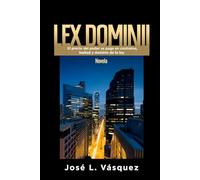 LEX DOMIMII: El precio del poder se paga en contratos, lealtad y dominio de la ley.: 2 (NOVELAS DE DERECHO, ROMANCE Y PODER, THRILLERS LEGALES COSMOPOLITAS, SUSPENSE, TRAICIONES Y VENGANZA)
