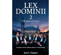 LEX DOMINII 2: L'État de droit; Complots, pouvoir, ambition et justice sur la scène mondiale (Thriller juridique, apassionante, conspiraciones, ... pasión, romance et mucgo débat juridique.)