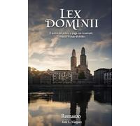 LEX DOMINII: Il prezzo del potere si paga con i contratti, la lealtà e lo stato di diritto. (Thriller legale, cospirazioni, udienze e dibattiti nelle ... ricerca di potere, romanticismo e passione .)