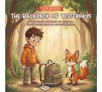 Lex & Fox - The Backpack of Yesterdays: Learning What to Carry - and What to Let Go (Lex & Fox - Carry & Let Go)