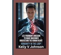 Lex Fridman’s Mission to Make Machines Understand the Human Heart: Humanity in the Loop