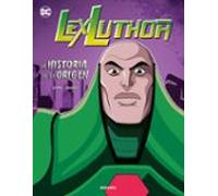 Lex Luthor: La Historia De Su Origen
