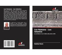 Lex Romana - Lex Islamica: Ius Ad Belum e Ius In Bello nelle prime civiltà