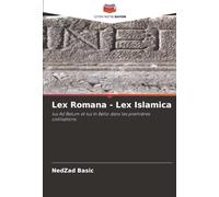 Lex Romana - Lex Islamica: Ius Ad Belum et Ius In Bello dans les premières civilisations