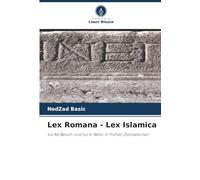 Lex Romana - Lex Islamica: Ius Ad Belum und Ius In Bello in frühen Zivilisationen