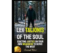 Lex Talionis Of The Soul: Exacting Justice On Your Own Weakness To Serve The West (Redpilled Wisdom (satire))