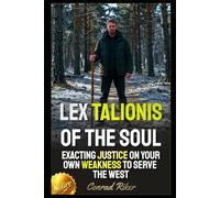 Lex Talionis Of The Soul: Exacting Justice On Your Own Weakness To Serve The West (Redpilled Wisdom (satire))