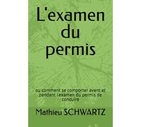 L'examen du permis: ou comment se comporter avant et pendant l'examen du permis de conduire