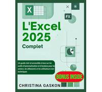 L'Excel 2025 complet: Un guide clair et accessible à tous sur les outils d'automatisation et d'analyse pour les seniors, les débutants et les ... techniques (Gaskon La technologie simplifiée)