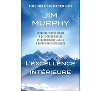 L'excellence intérieure: Entraînez votre esprit à des performances extraordinaires grâce à votre force intérieure