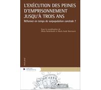 L'exécution des peines d'emprisonnement jusqu'à trois ans: Réformer en temps de surpopulation carcérale ?